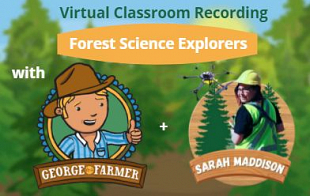 Virtual Classroom F-4 - Forest Science Explorers with George the Farmer and Expert Tech Forester Sarah Maddison