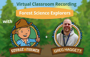 Virtual Classroom F-4 – Forest Science Explorers with George the Farmer and Expert Forester Greg Haggett